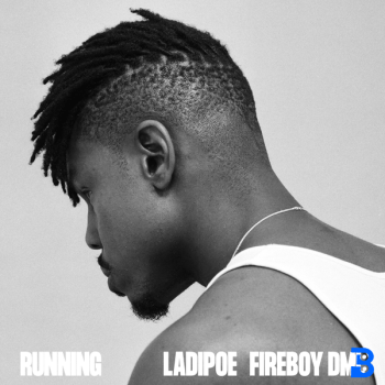 LADIPOE – Running ft. Fireboy DML