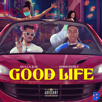 Mulla Rae – Good Life ft. Zinoleesky