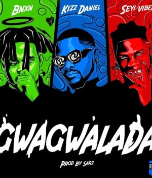 BNXN fka Buju – GWAGWALADA ft. Kizz Daniel & Seyi Vibez