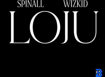 SPINALL – Loju ft. Wizkid