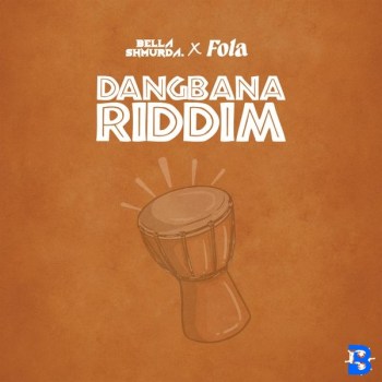 Bella Shmurda – Dangbana Riddim Ft. FOLA
