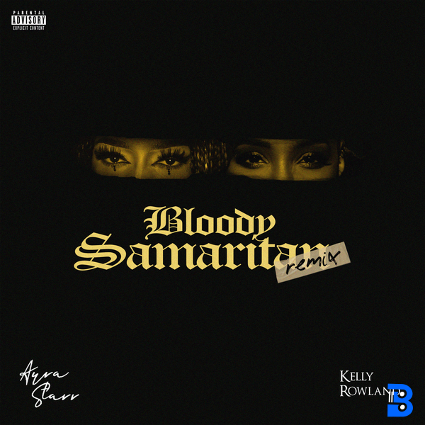 Ayra Starr and Kelly Rowland – Bloody Samaritan (with Kelly Rowland) Remix