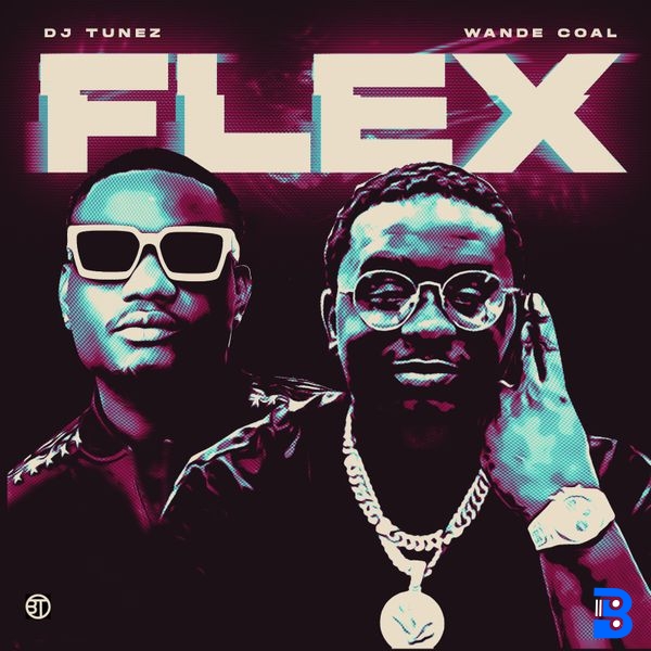 DJ Tunez – Flex ft. Wande Coal