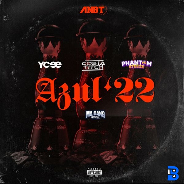YCee – Azul '22 ft. Costa Titch, Phantom Steeze & Ma Gang Official