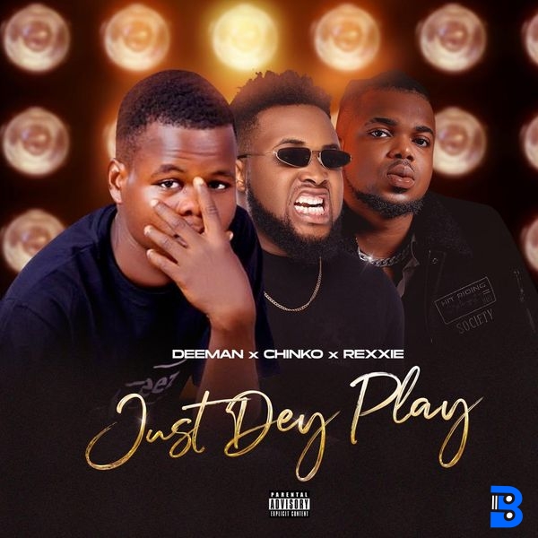 Deeman – Just Dey Play ft. Chinko Ekun & Rexxie