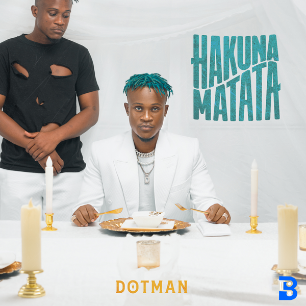 Dotman – Hakuna Matata (Wahala)