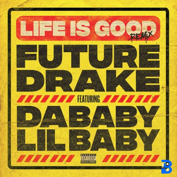 Future – Life Is Good (Remix) ft. Drake & DaBaby & Lil Baby