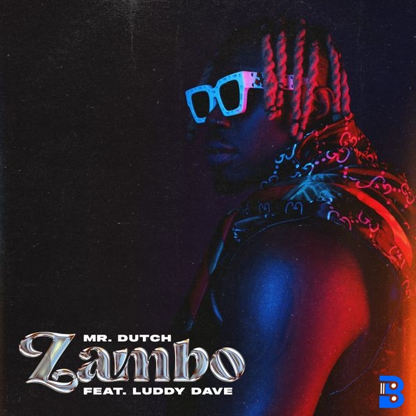 Mr. Dutch – Zambo ft. Luddy Dave