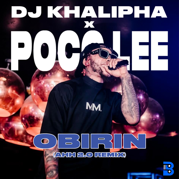 Poco Lee – Obirin Ahhh 2.0 Remix ft. DJ Khalipha & MOVES x Cruise