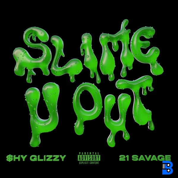 Shy Glizzy – Slime-U-Out ft. 21 Savage
