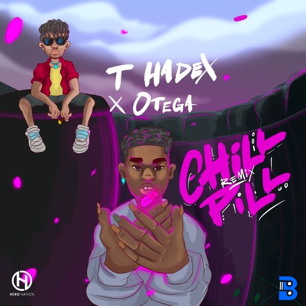 T Hadex – Chill Pill (Remix) ft. Otega