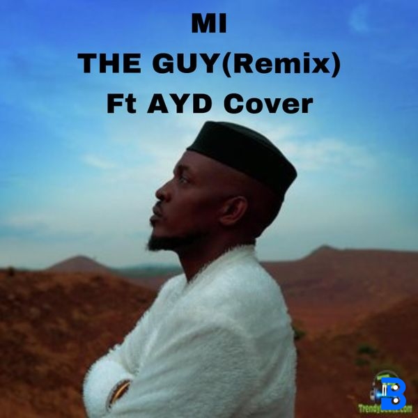 AYD – The Guy Remix ft. M.I abaga