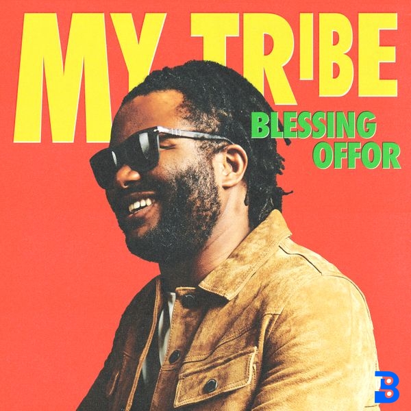 Blessing Offor – My Tribe