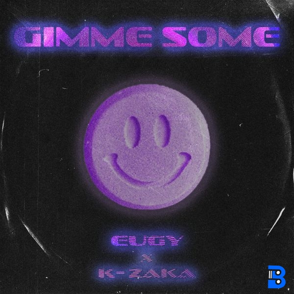 Eugy – Gimmie Some (Full Length Edit) ft. K-Zaka