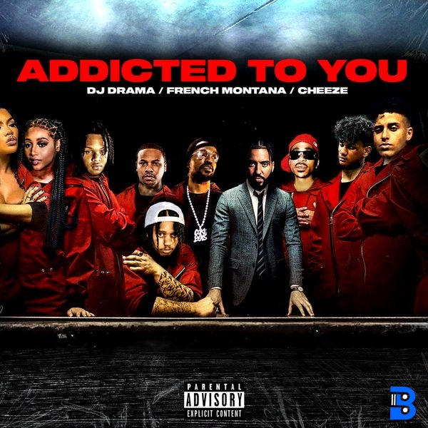 French Montana – Addicted to You ft. DJ Drama & Cheeze