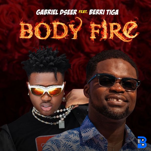 Gabriel Dseer – Body Fire ft. Berri Tiga