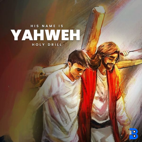Holy Drill – His name is Yahweh
