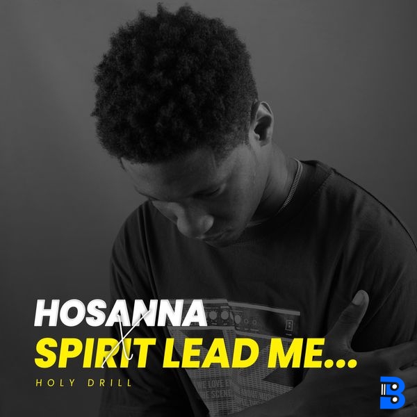 Holy Drill – Hosanna X spirit lead me...