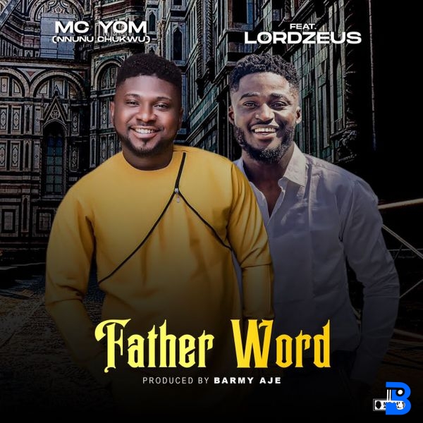 Mc Yom – Father Word ft. LordZeus