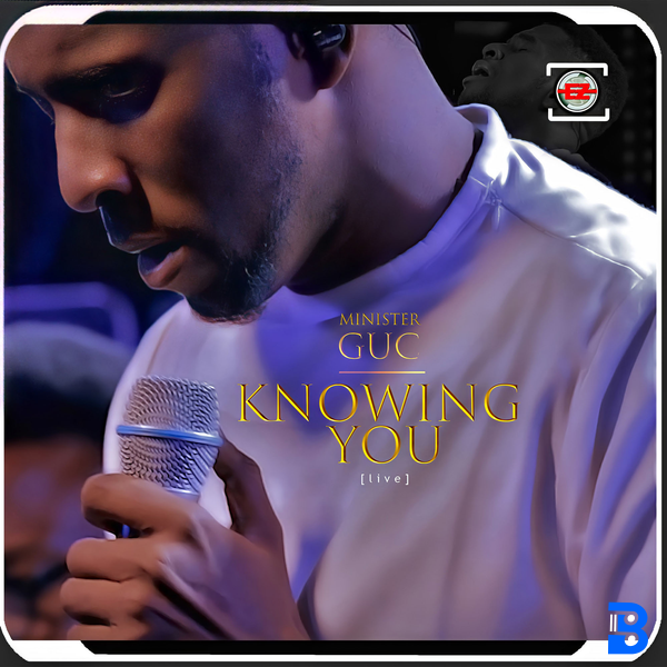 Minister GUC – Knowing You
