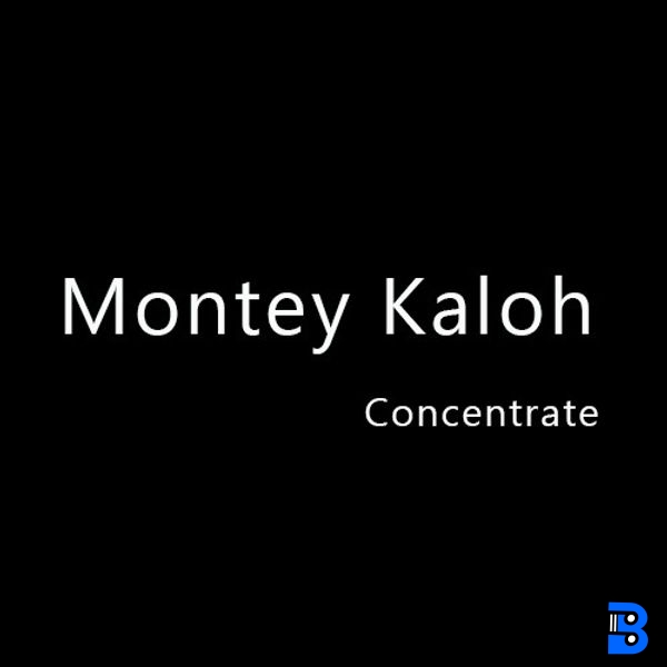 Montey Kaloh – Concentrate