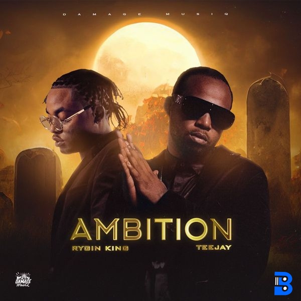 Rygin King – Ambition ft. Teejay & Damage Musiq
