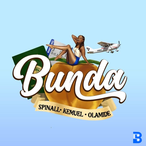 SPINALL – Bunda ft. Olamide & Kemuel