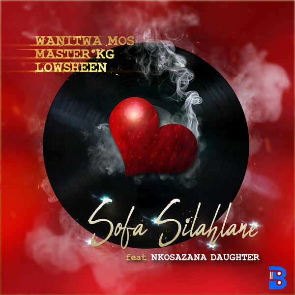 Wanitwa Mos – Sofa Silahlane ft. Master KG, Lowsheen & Nkosazana Daughter