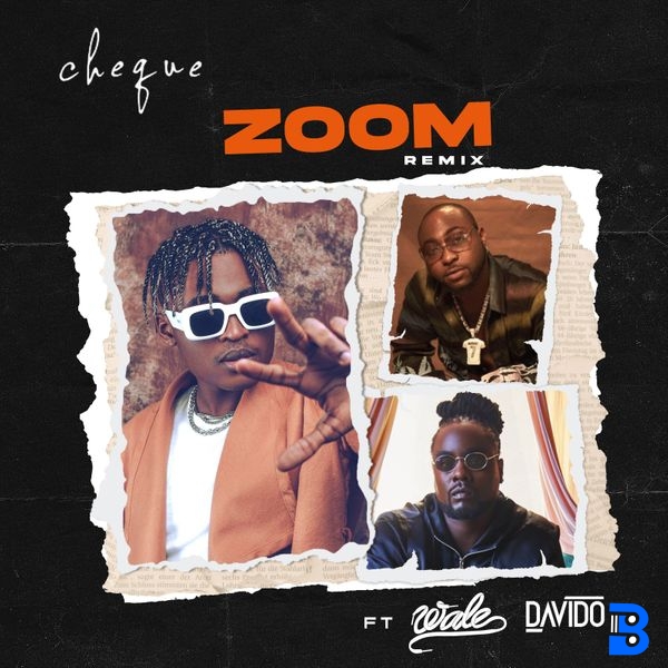 Cheque – Zoom Remix ft. Wale & DaVido