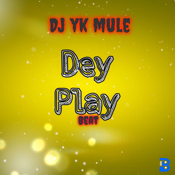 Dj Yk Mule – Dey Play Beat