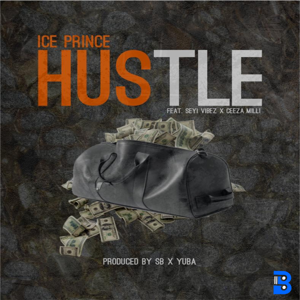 Ice Prince – Hustle ft. Seyi Vibez & Ceeza Milli