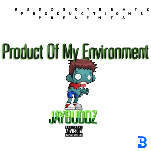 Jaybuddz – Product Of My Environment |Freestyle (Prod. By LOCK)