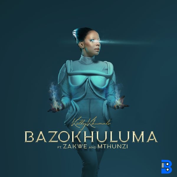 Kelly Khumalo – Bazokhuluma ft. Zakwe & Mthunzi