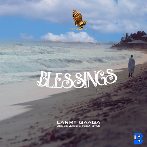 Larry Gaaga – Blessings ft. Jesse Jagz & Tega Star