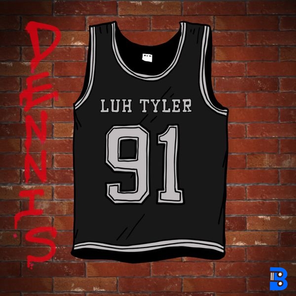 Luh Tyler – Dennis