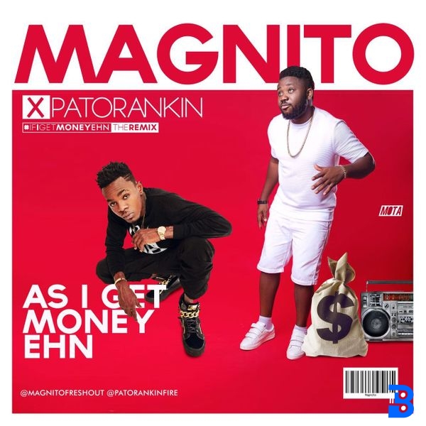 Magnito – As I Get Money (If I Get Money Remix) ft. Patoranking