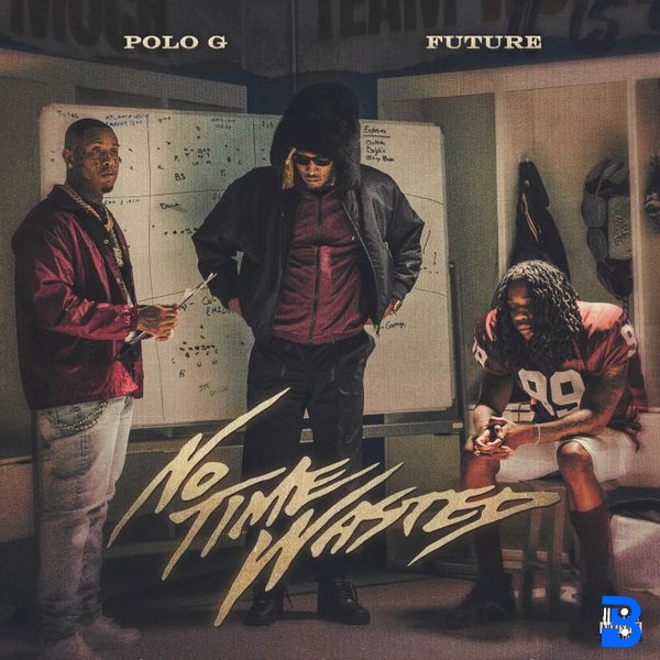 Polo G – No Time Wasted ft. Future