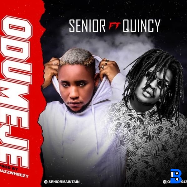 Senior maintain – Odumeje ft. Quincy