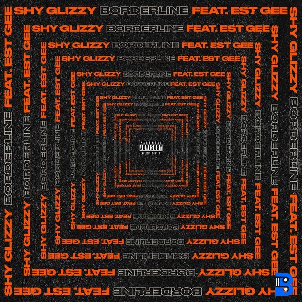 Shy Glizzy – Borderline ft. EST Gee