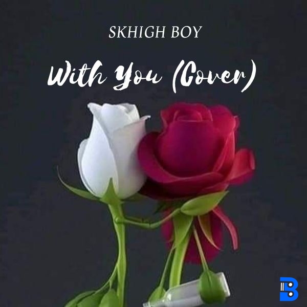 Skhigh Boy – With You (Cover) ft. Khaid