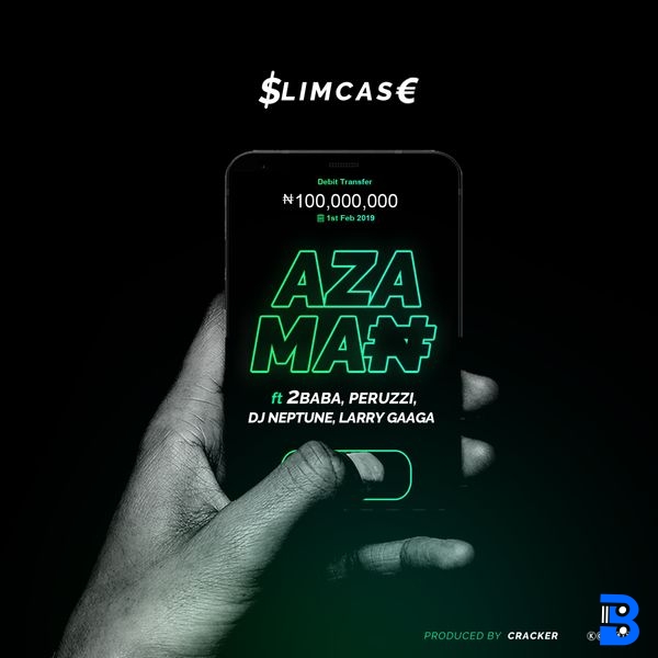 Slimcase – Azaman ft. 2baba, Peruzzi, DJ Neptune & Larry Gaaga