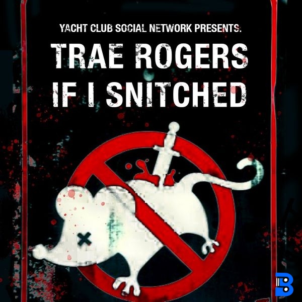 Trae  Rogers – If I Snitched
