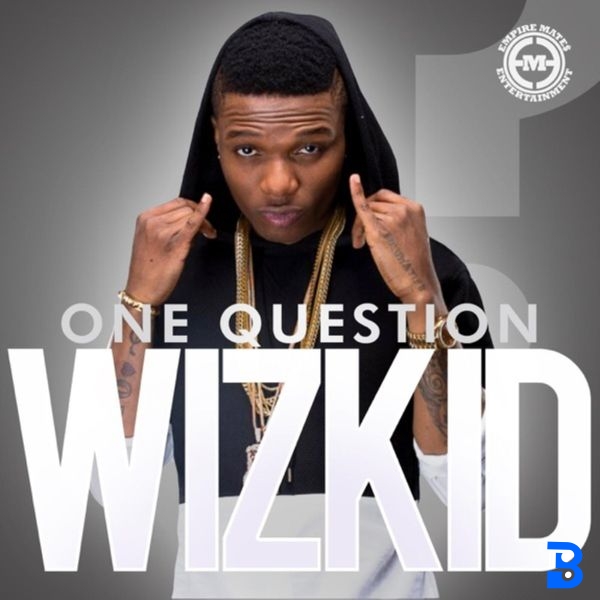 Wizkid – One Question ft. Yemi Sax