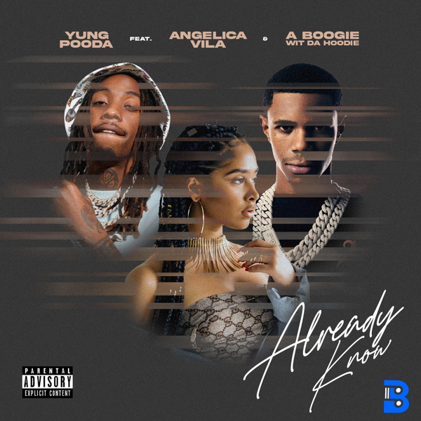 Yung Pooda – Already Know ft. Angelica Vila & A Boogie Wit Da Hoodie