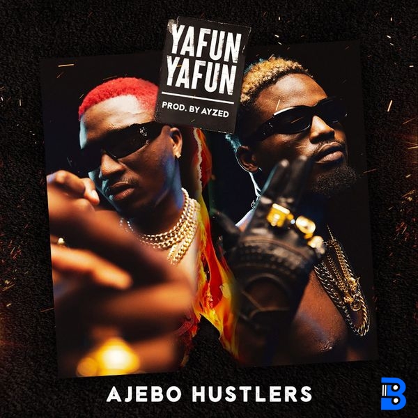 Ajebo Hustlers – Yafun Yafun