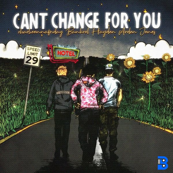 Bankrol Hayden – Can't Change For You (feat. charlieonnafriday & Arden Jones) ft. Charlieonnafriday & Arden Jones