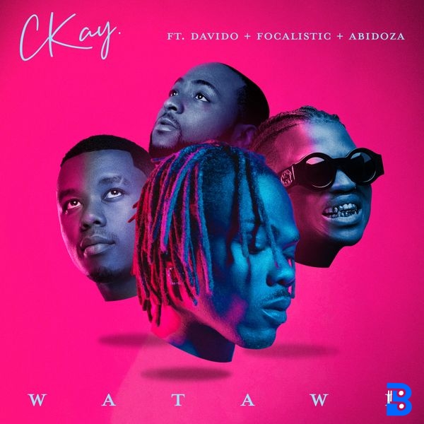 CKay – WATAWI ft. Focalistic, Davido & Abidoza