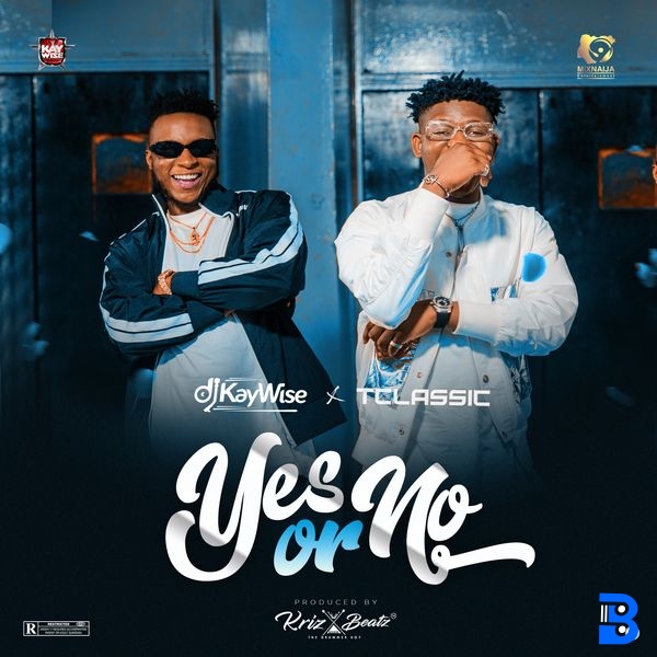 Dj Kaywise – Yes or No ft. T-Classic