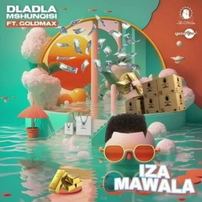 Dladla Mshunqisi ft GoldMax – Iza Mawala