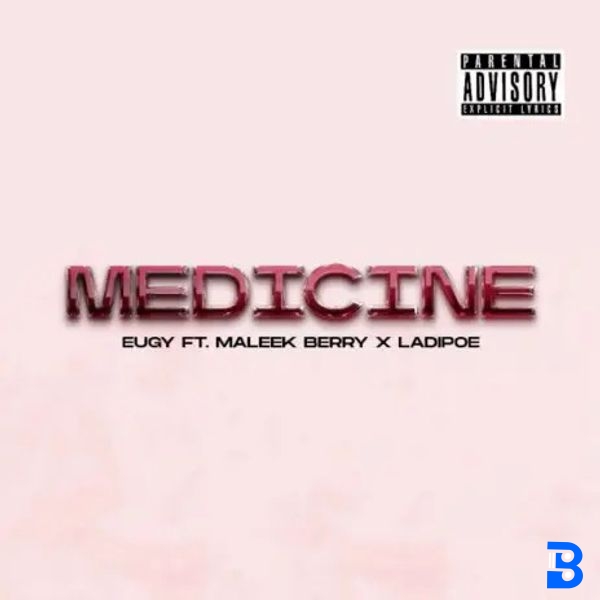 Eugy – Medicine ft. Maleek Berry & LADIPOE